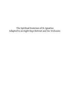 portada The Spiritual Exercises of St. Ignatius Adapted to an Eight Days Retreat and Six triduums (en Inglés)