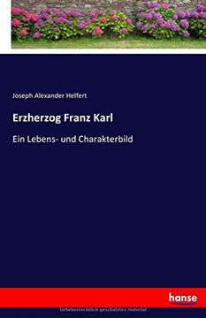 portada Erzherzog Franz Karl: Ein Lebens- und Charakterbild (German Edition)
