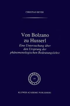 portada Von Bolzano Zu Husserl: Eine Untersuchung Über Den Ursprung Der Phänomenologischen Bedeutungslehre (in German)