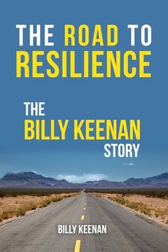 portada The Road To Resilience: The Billy Keenan Story (in English)