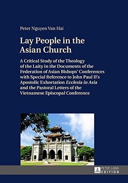 portada Lay People in the Asian Church: A Critical Study of the Theology of the Laity in the Documents of the Federation of Asian Bishops’ Conferences with ... Letters of the Vietnamese Episcopal Conf