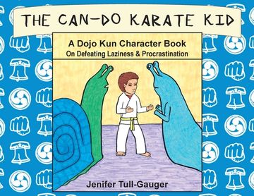 portada The Can-Do Karate Kid: A Dojo Kun Character Book On Defeating Laziness and Procrastination (in English)
