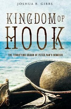 portada Kingdom of Hook: The Terrifying Origin of Peter Pan's Nemesis (en Inglés)