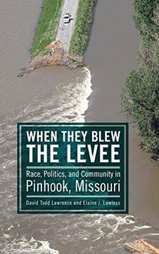 portada When They Blew the Levee: Race, Politics, and Community in Pinhook, Missouri (en Inglés)