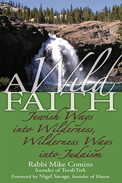 portada A Wild Faith: Jewish Ways Into Wilderness, Wilderness Ways Into Judaism (en Inglés)