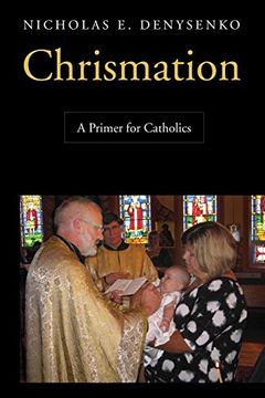 portada Chrismation: A Primer for Catholics (en Inglés)