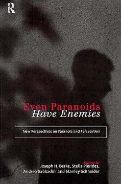 portada even paranoids have enemies: new perspectives in paranoia and persecution (en Inglés)