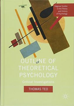 portada Outline of Theoretical Psychology: Critical Investigations (Palgrave Studies in the Theory and History of Psychology) (in English)