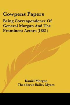 portada cowpens papers: being correspondence of general morgan and the prominent actors (1881) (en Inglés)