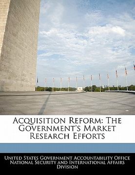 portada acquisition reform: the government's market research efforts