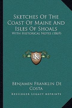 portada sketches of the coast of maine and isles of shoals: with historical notes (1869) with historical notes (1869) (en Inglés)