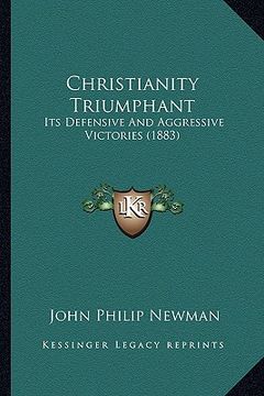 portada christianity triumphant: its defensive and aggressive victories (1883) (en Inglés)