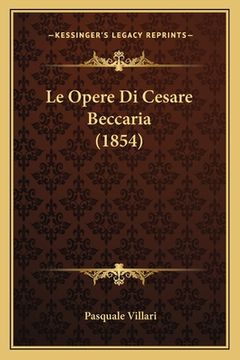 portada Le Opere Di Cesare Beccaria (1854) (en Italiano)