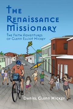 portada The Renaissance Missionary: The faith adventures of Glenn Elliot Hickey (en Inglés)
