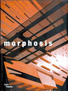portada Morphosis: Exposition, Paris, Centre Georges Pompidou, 8 Mars-17 Juillet 2006
