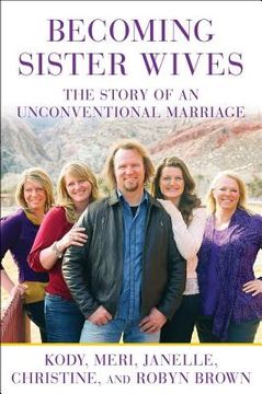portada becoming sister wives: the story of an unconventional marriage