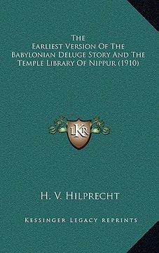 portada the earliest version of the babylonian deluge story and the temple library of nippur (1910) (in English)