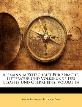 portada Alemannia. Zeitschrift Fur Sprache, Litteratur Und Volkskunde Des Elsasses, Oberrheins Und Schwabens. Vierzehnter Band. (en Alemán)