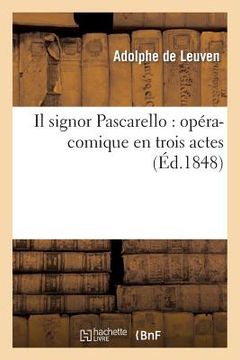portada Il Signor Pascarello: Opéra-Comique En Trois Actes (en Francés)