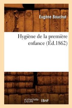 portada Hygiène de la Première Enfance (Éd.1862) (in French)