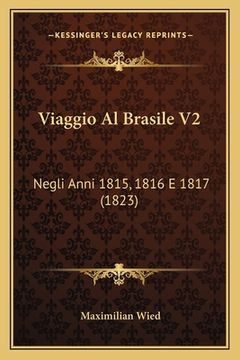 portada Viaggio Al Brasile V2: Negli Anni 1815, 1816 E 1817 (1823) (en Italiano)