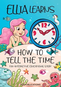 portada Ellia Learns How to Tell the Time: Fun Interactive Educational Story (en Inglés)
