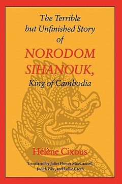 portada the terrible but unfinished story of norodom sihanouk, king of cambodia (in English)