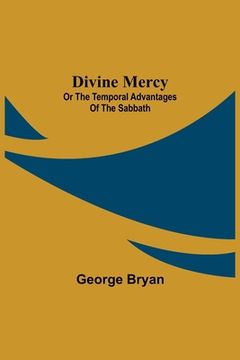 portada Divine Mercy: or the temporal advantages of the Sabbath (in English)