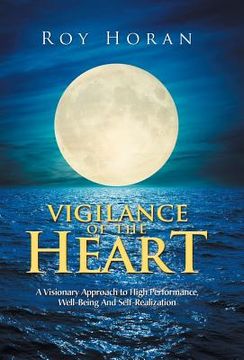 portada Vigilance of the Heart: A Visionary Approach to High Performance, Well-Being and Self-Realization (in English)