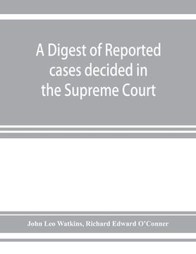 portada A digest of reported cases decided in the Supreme Court of New South Wales from 1860 to 1884 inclusive: with references to the principal colonial stat (in English)