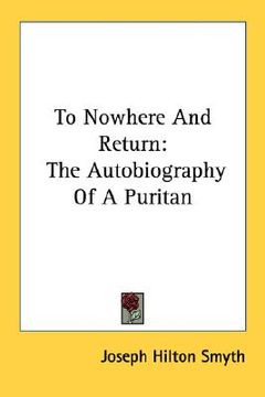 portada to nowhere and return: the autobiography of a puritan (en Inglés)
