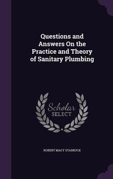 portada Questions and Answers On the Practice and Theory of Sanitary Plumbing (en Inglés)
