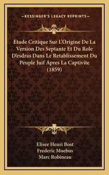 portada Etude Critique Sur L'Origine De La Version Des Septante Et Du Role D'esdras Dans Le Retablissement Du Peuple Juif Apres La Captivite (1859) (en Francés)