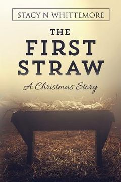 portada The First Straw: A Christmas Story (en Inglés)