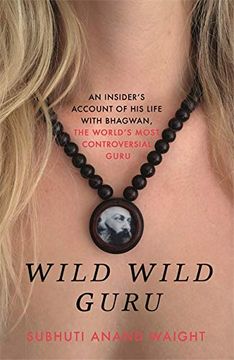 portada Wild Wild Guru: An Insider Reveals the True Story Behind Netflix's 'wild Wild Country' (en Inglés)