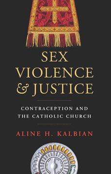 portada Sex, Violence, and Justice: Contraception and the Catholic Church (en Inglés)