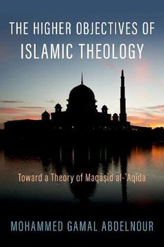 portada The Higher Objectives of Islamic Theology: Toward a Theory of Maqasid Al-Aqida (Aar Reflection and Theory stu Religion) 