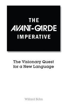 portada The Avant-Garde Imperative: The Visionary Quest for a New Language (en Inglés)