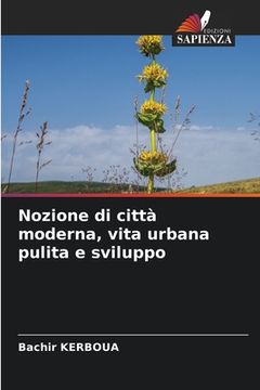 portada Nozione di città moderna, vita urbana pulita e sviluppo (en Italiano)