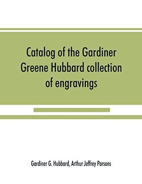 portada Catalog of the Gardiner Greene Hubbard Collection of Engravings, Presented to the Library of Congress by Mrs. Gardiner Greene Hubbard (in English)