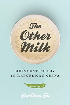 portada The Other Milk: Reinventing soy in Republican China (en Inglés)