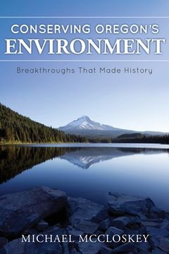 portada Conserving Oregon'S Environment: Breakthroughs That Made History (en Inglés)