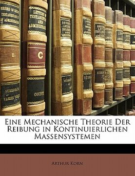 portada Eine Mechanische Theorie Der Reibung in Kontinuierlichen Massensystemen (en Alemán)
