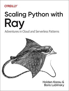 portada Scaling Python With Ray: Adventures in Cloud and Serverless Patterns (en Inglés)