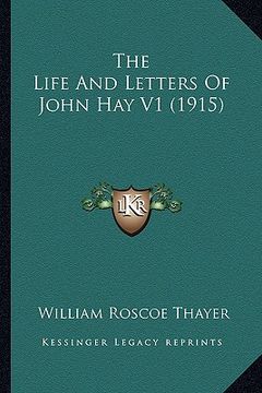 portada the life and letters of john hay v1 (1915)