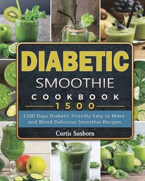portada Diabetic Smoothie Cookbook1500: 1500 Days Diabetic Friendly Easy to Make and Blend Delicious Smoothie Recipes