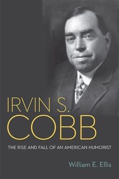 portada Irvin S. Cobb: The Rise and Fall of an American Humorist