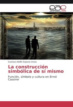 portada La construcción simbólica de sí mismo: Función, símbolo y cultura en Ernst Cassirer