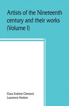 portada Artists of the nineteenth century and their works. A handbook containing two thousand and fifty biographical sketches (Volume I) (in English)