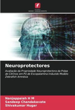 portada Neuroprotectores: Avalia��O da Propriedade Neuroprotectora da Polpa de Citrinos em p� de Escopalamina Induzido Modelo Zebrafish Amn�Sia